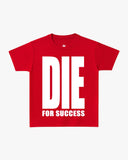 T-Shirt "Die For Succes"