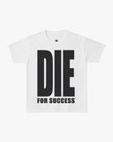 T-Shirt "Die For Succes"