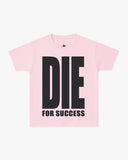 T-Shirt "Die For Succes"