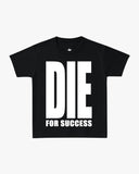 T-Shirt "Die For Succes"